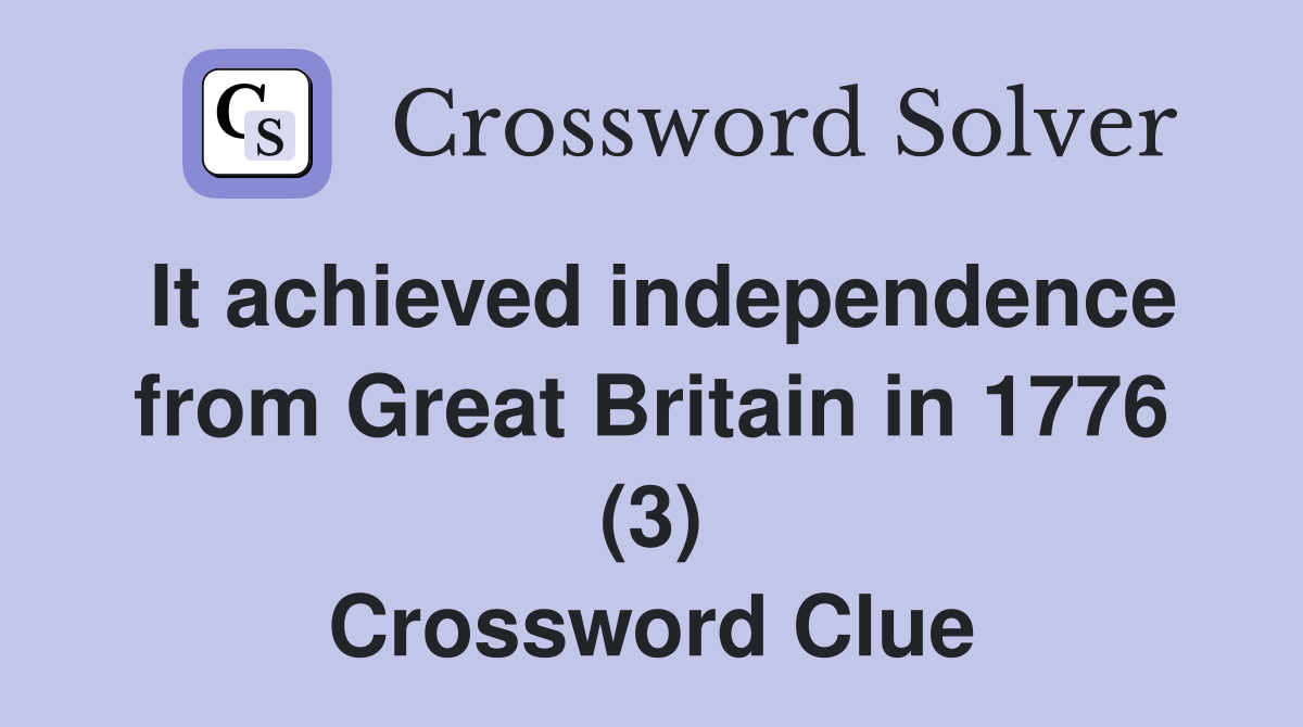 It achieved independence from Great Britain in 1776 (3) Crossword Clue