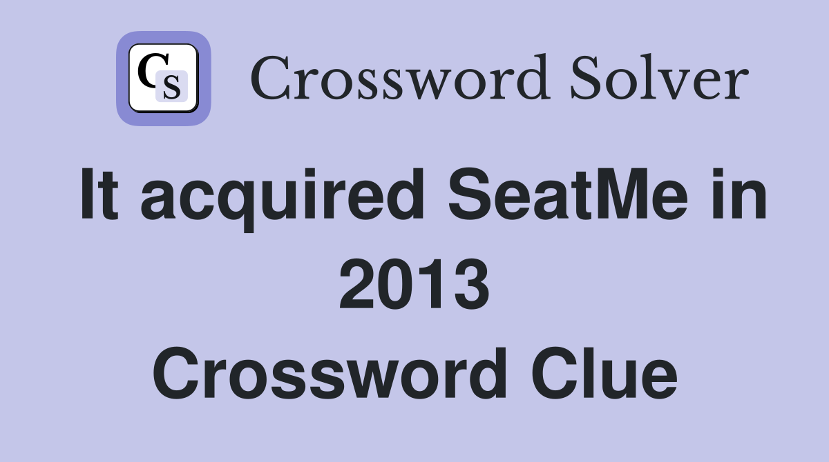 It acquired SeatMe in 2013 Crossword Clue