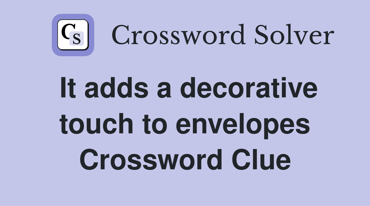 It adds a decorative touch to envelopes Crossword Clue