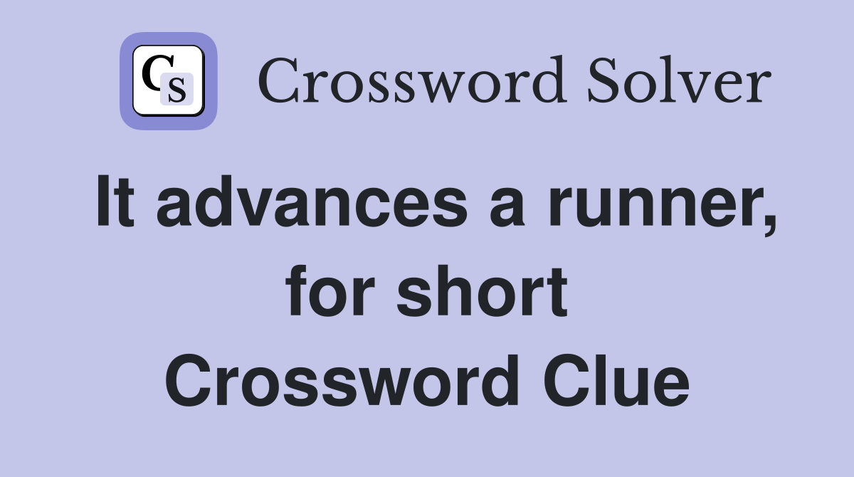 It advances a runner, for short Crossword Clue