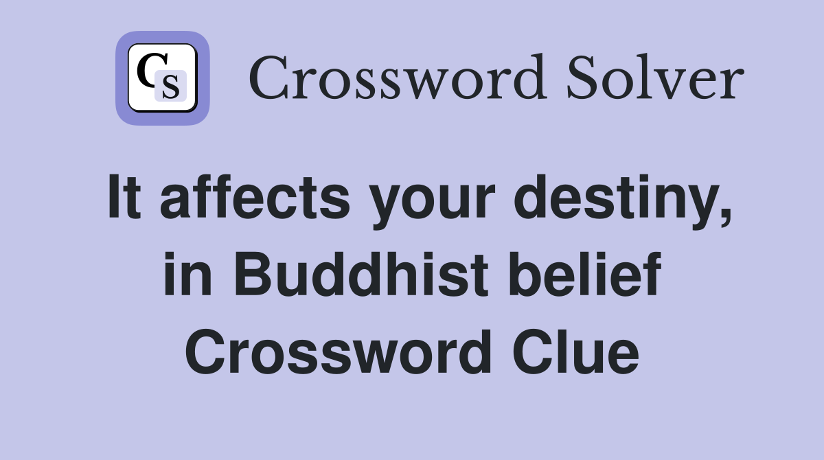 It affects your destiny, in Buddhist belief Crossword Clue