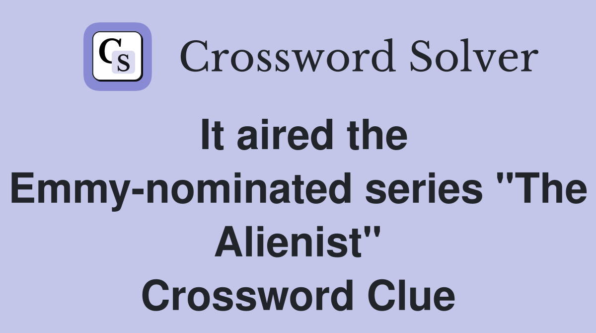It aired the Emmy-nominated series "The Alienist" Crossword Clue