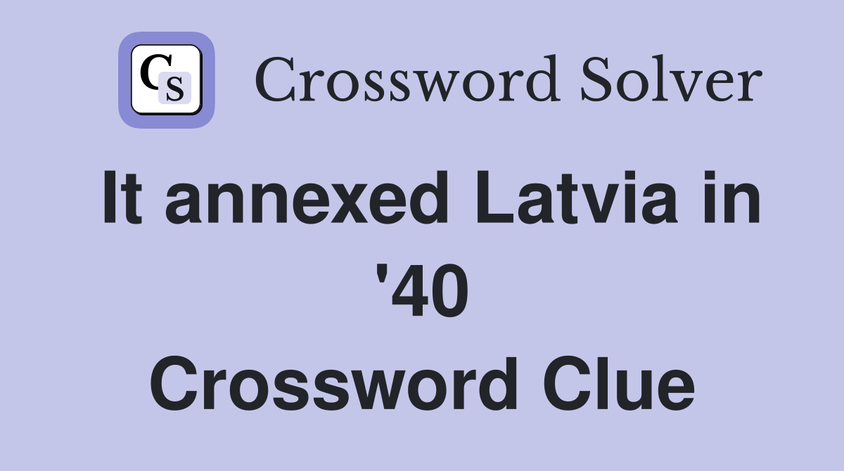 It annexed Latvia in '40 Crossword Clue