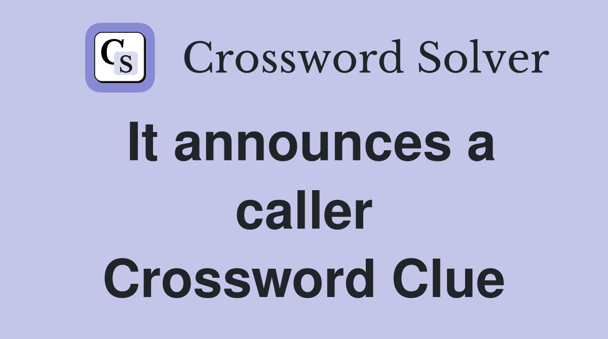 It announces a caller Crossword Clue