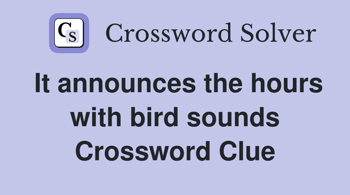 It announces the hours with bird sounds Crossword Clue