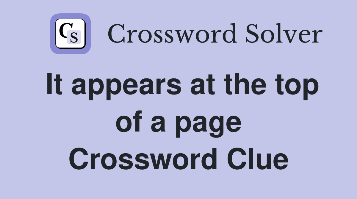 It appears at the top of a page Crossword Clue