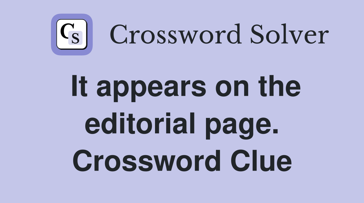 It appears on the editorial page. Crossword Clue