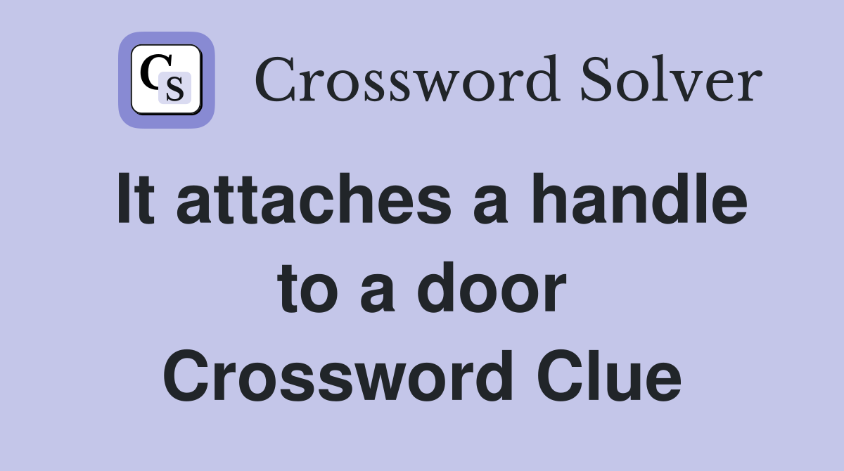 It attaches a handle to a door Crossword Clue