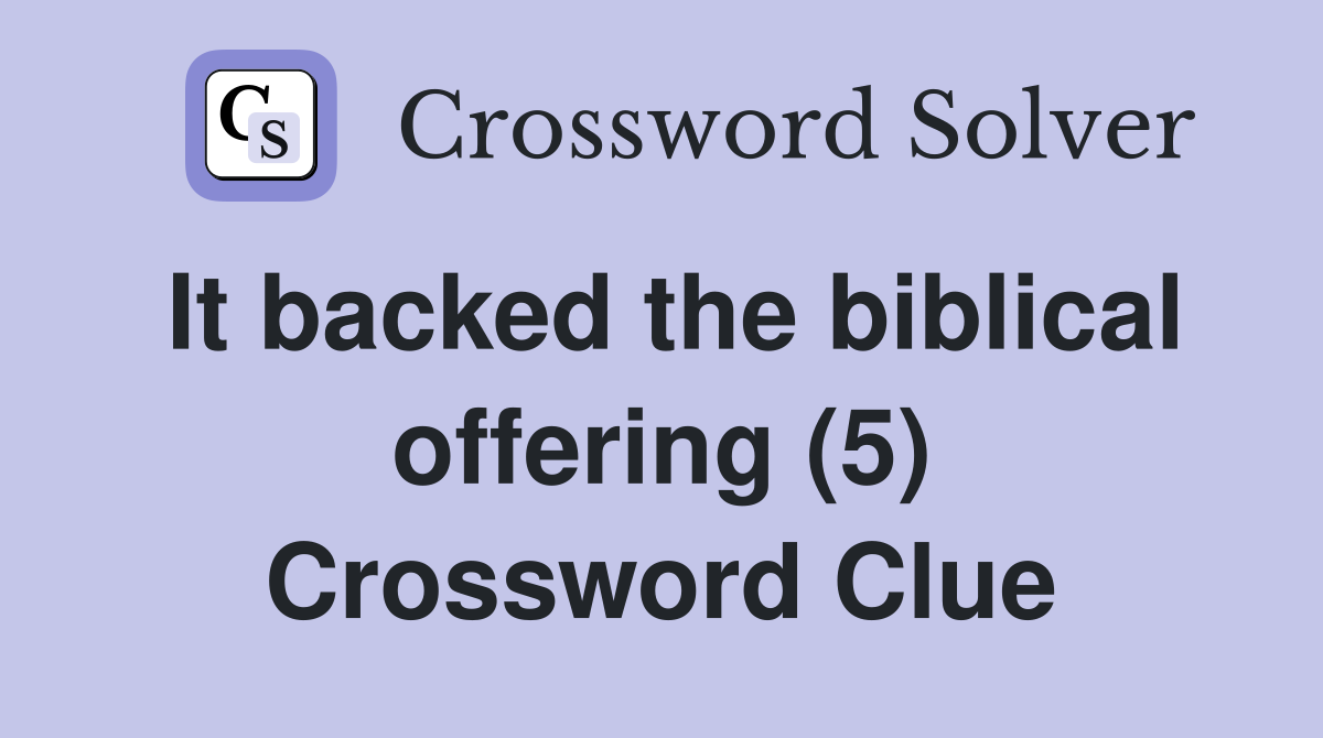 It backed the biblical offering (5) Crossword Clue
