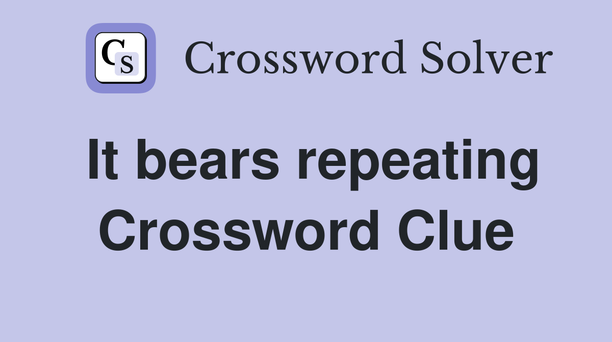 It bears repeating Crossword Clue