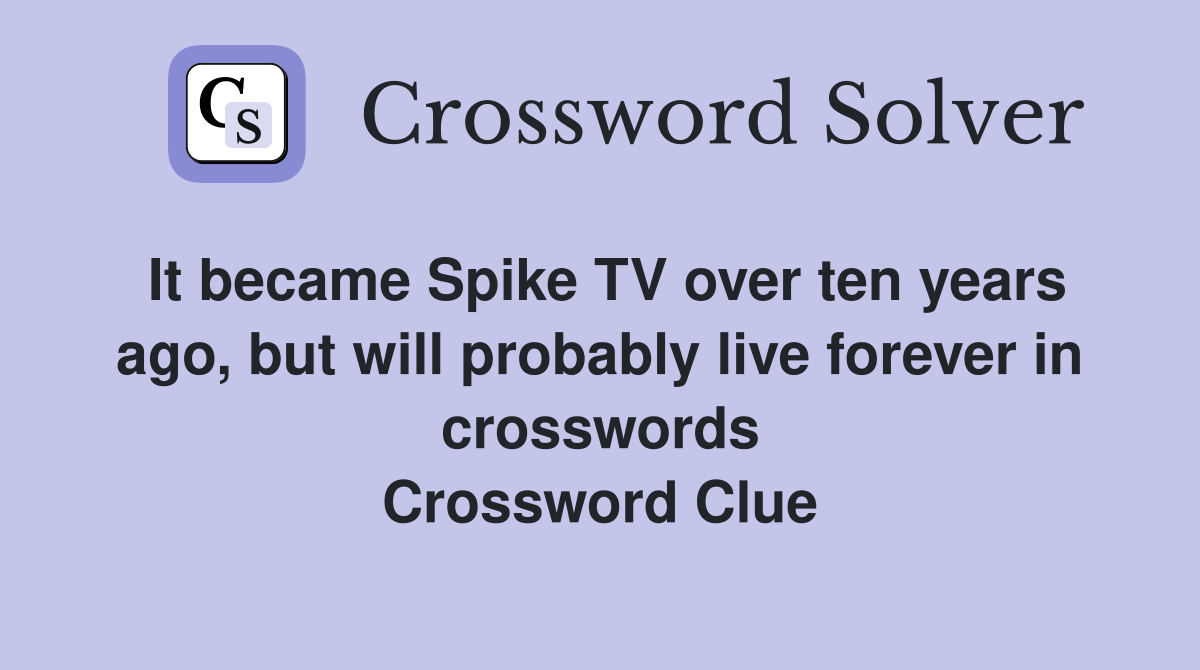 It became Spike TV over ten years ago, but will probably live forever in crosswords Crossword Clue