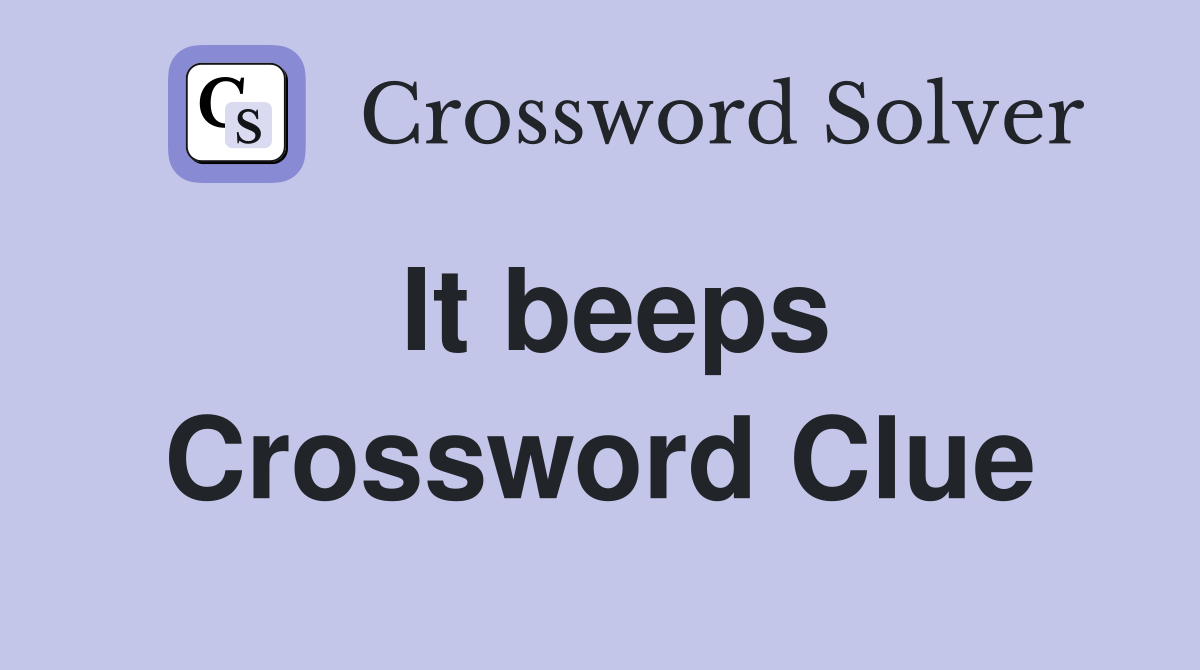 It beeps Crossword Clue