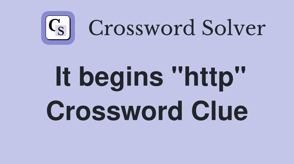 It begins "http" Crossword Clue