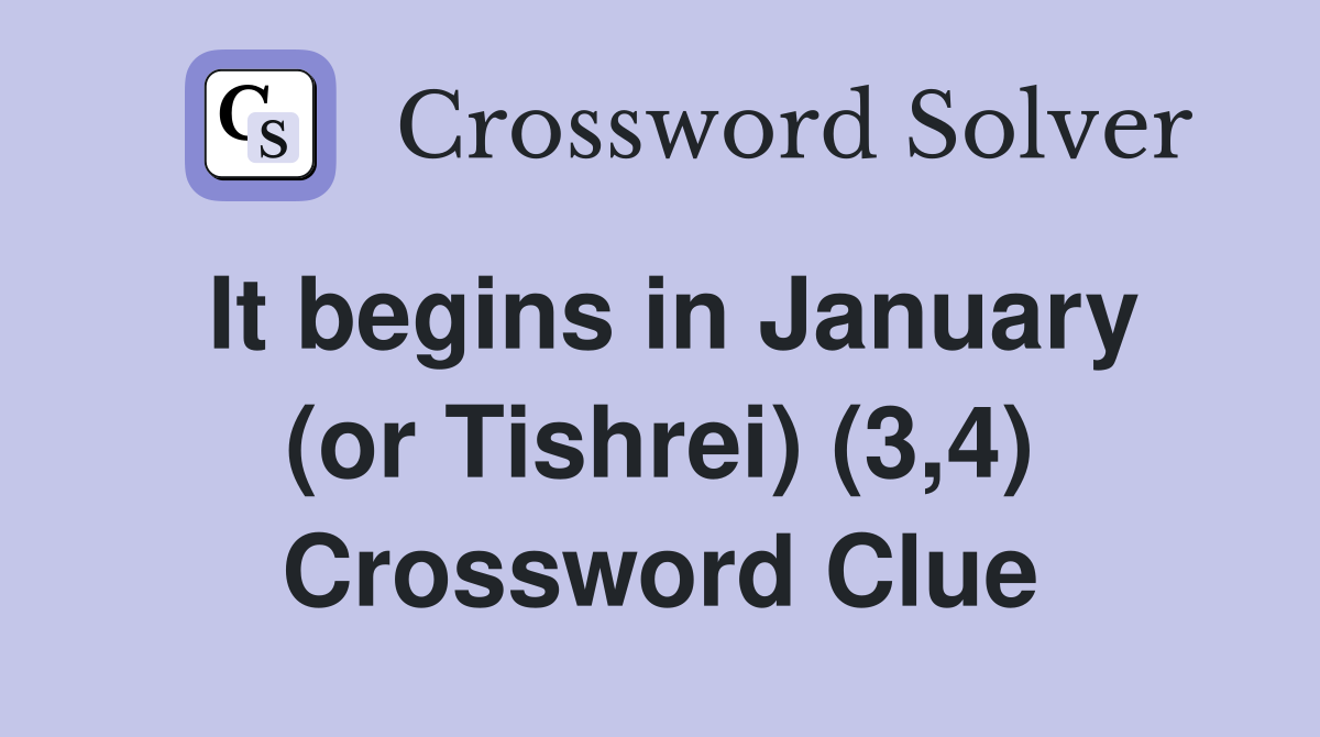 It begins in January (or Tishrei) (3,4) Crossword Clue