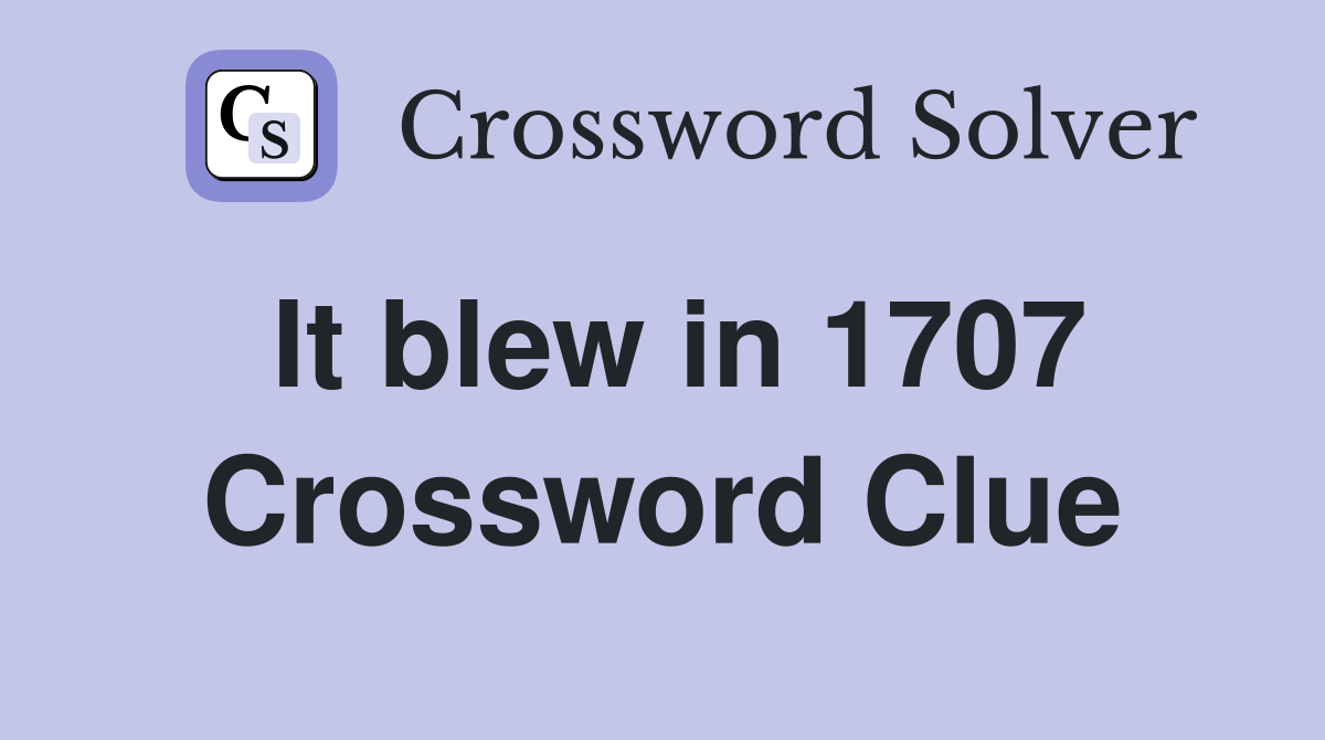 It blew in 1707 Crossword Clue