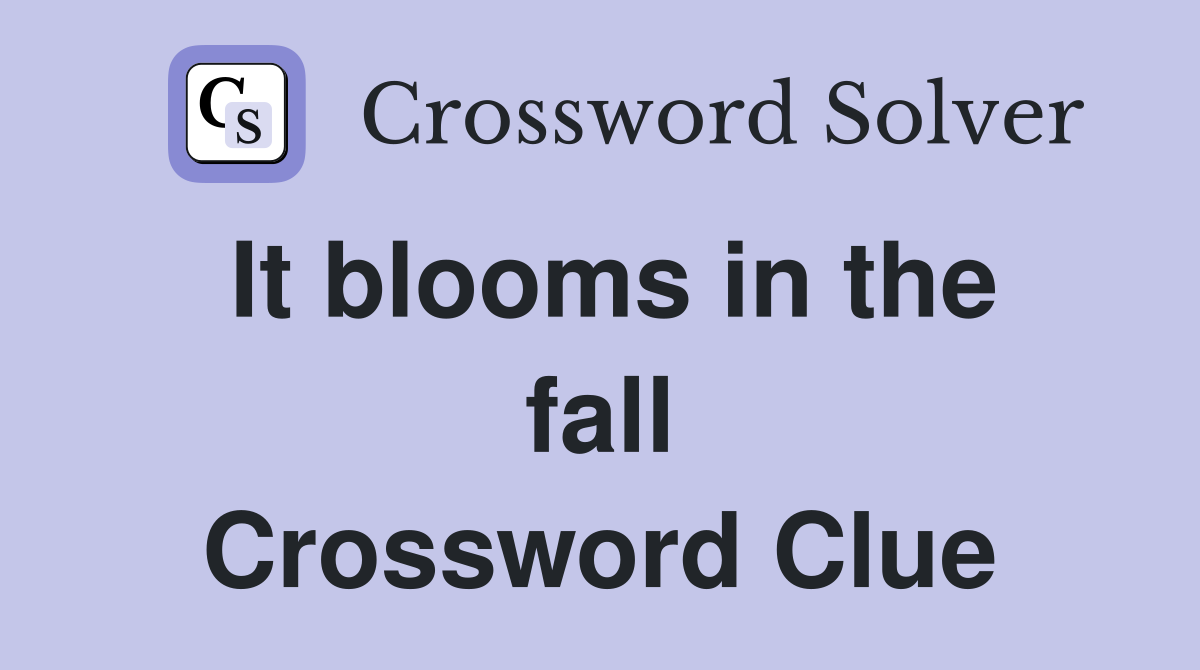 It blooms in the fall Crossword Clue