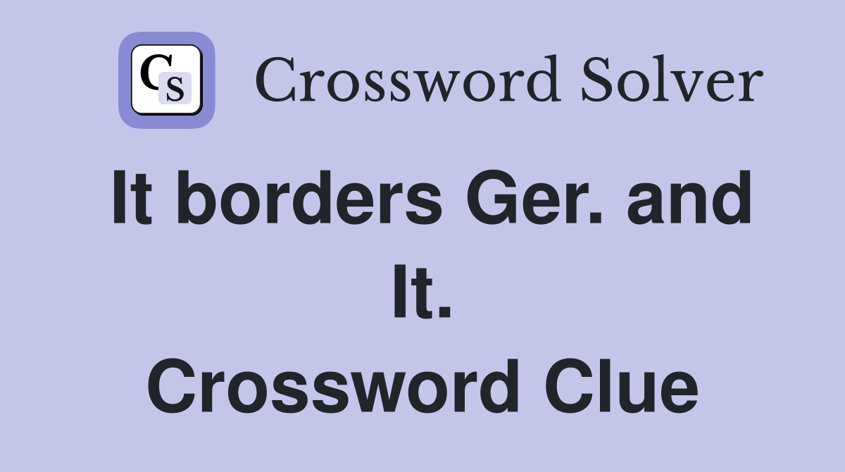 It borders Ger. and It. Crossword Clue