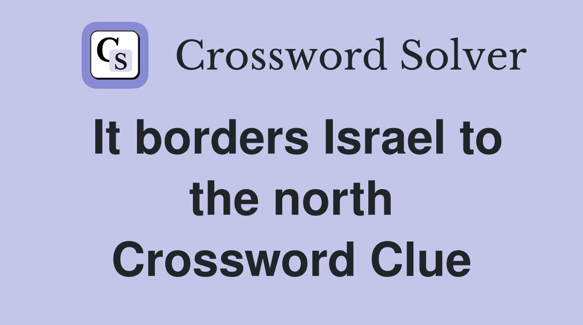 It borders Israel to the north Crossword Clue