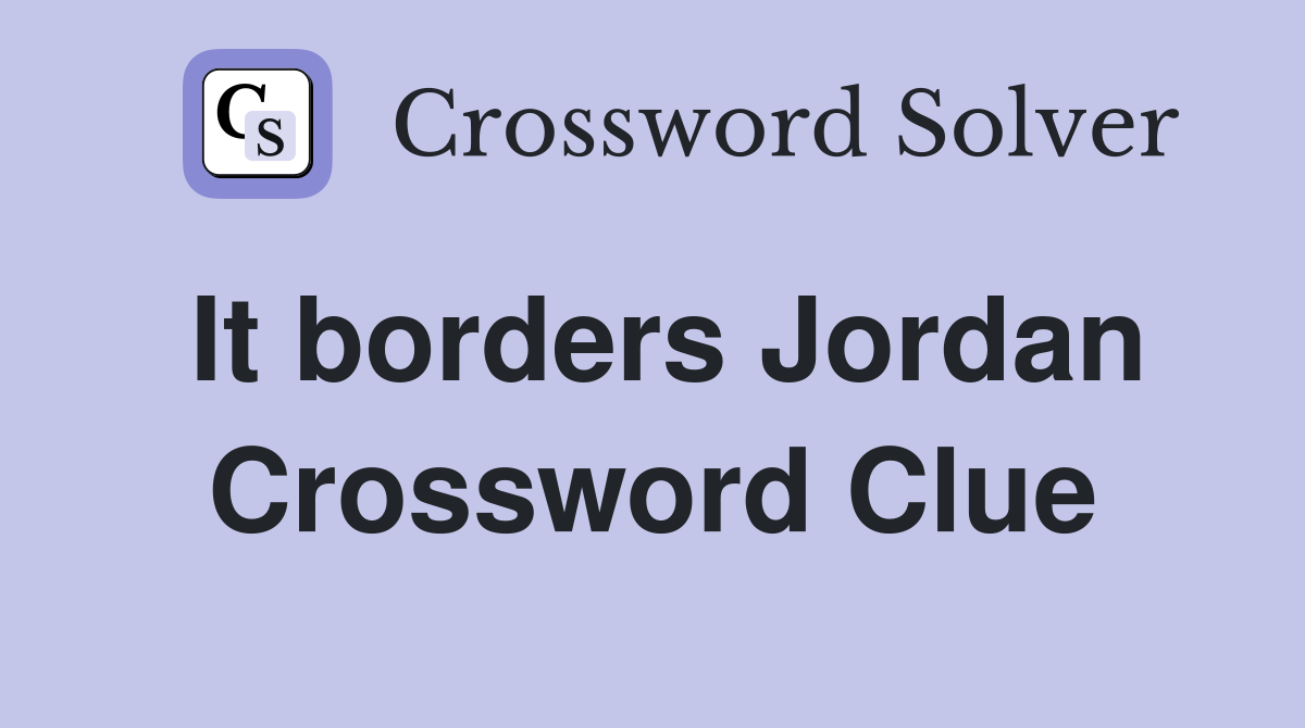 It borders Jordan Crossword Clue