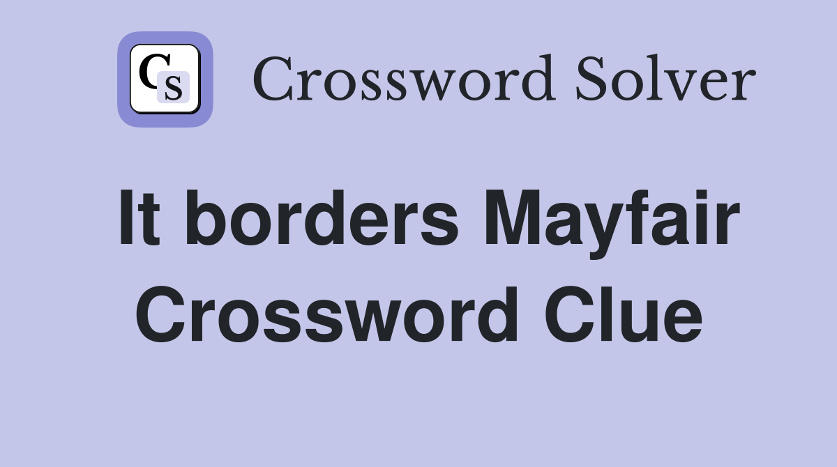 It borders Mayfair Crossword Clue