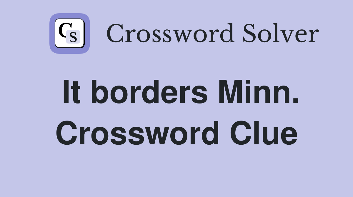 It borders Minn. Crossword Clue