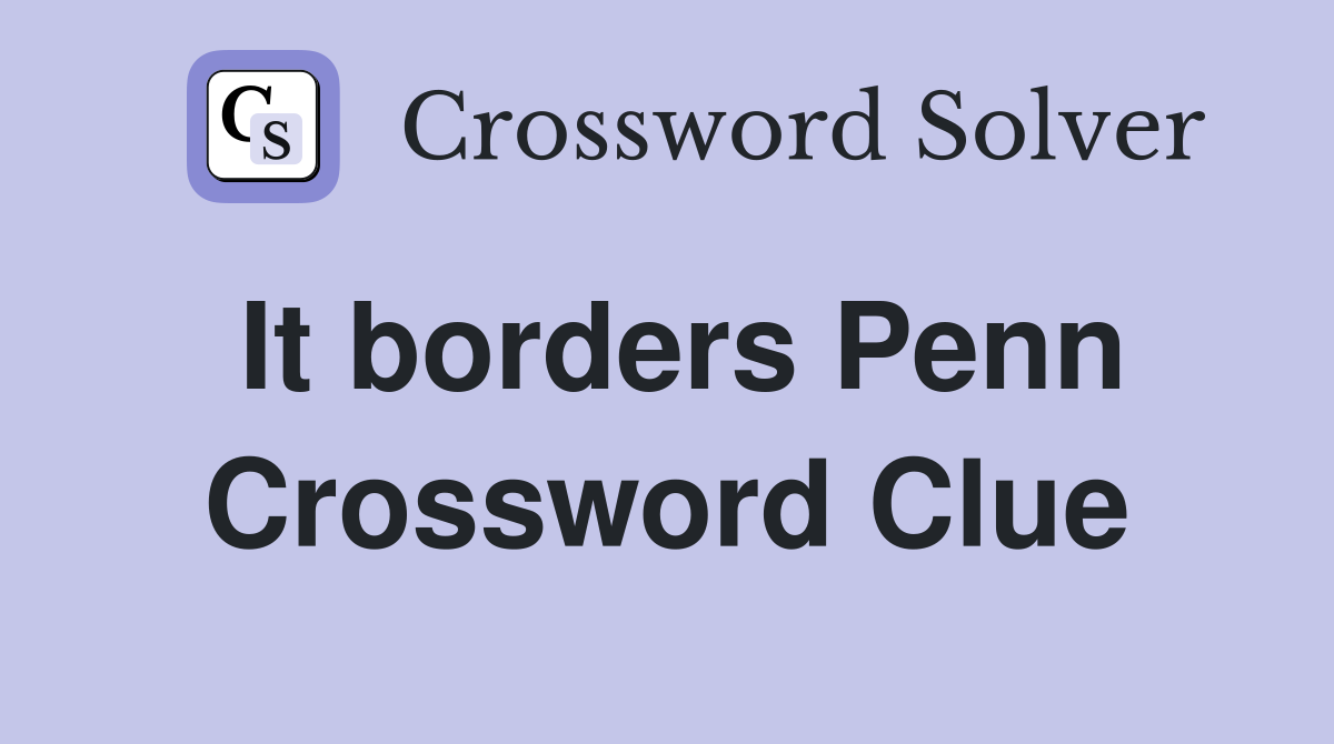 It borders Penn Crossword Clue