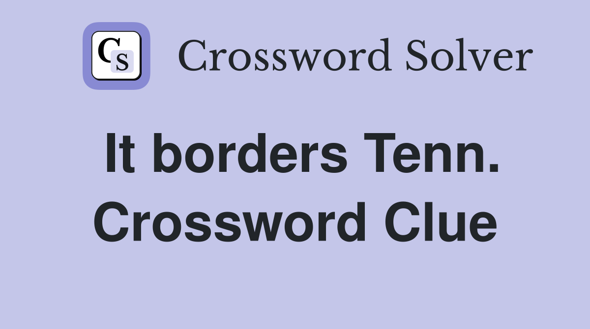 It borders Tenn. Crossword Clue