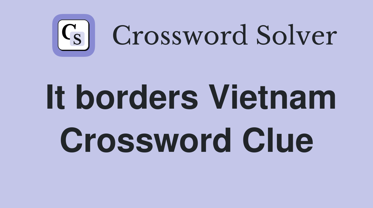 It borders Vietnam Crossword Clue