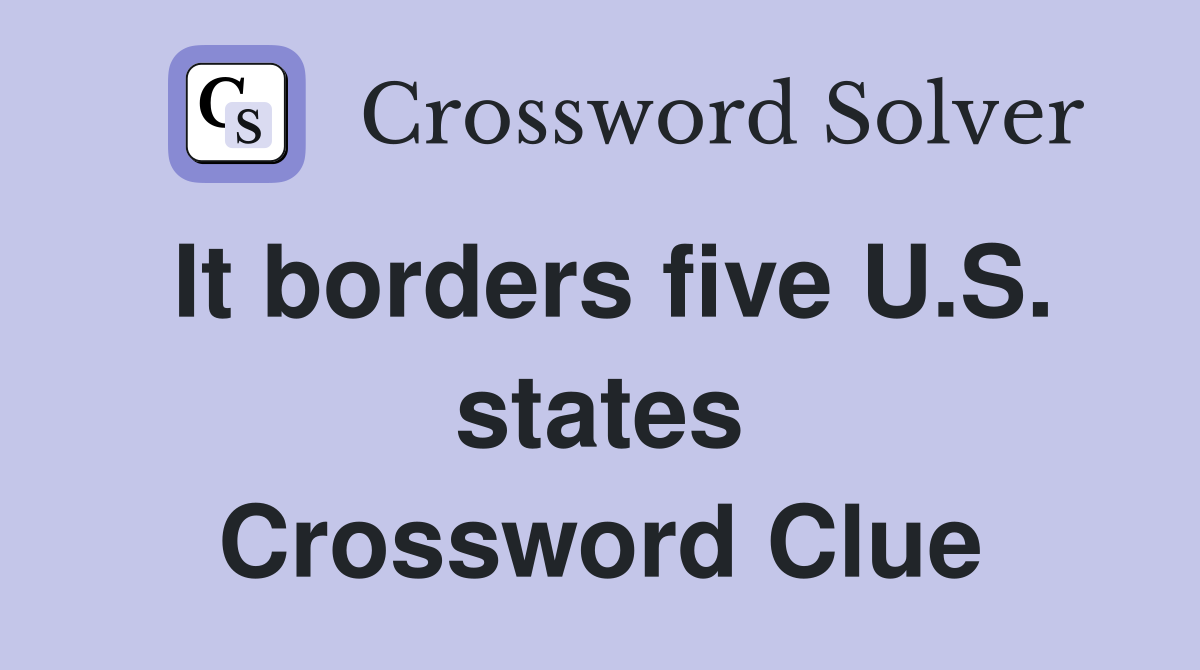 It borders five U.S. states Crossword Clue
