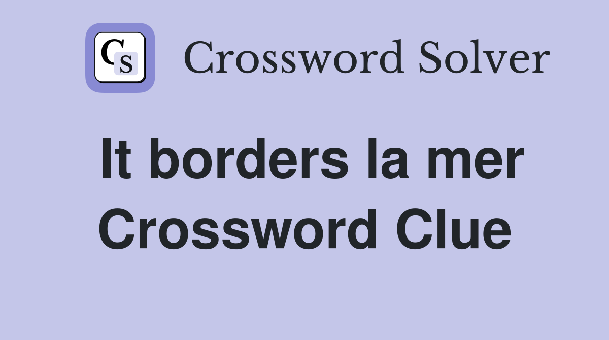 It borders la mer Crossword Clue