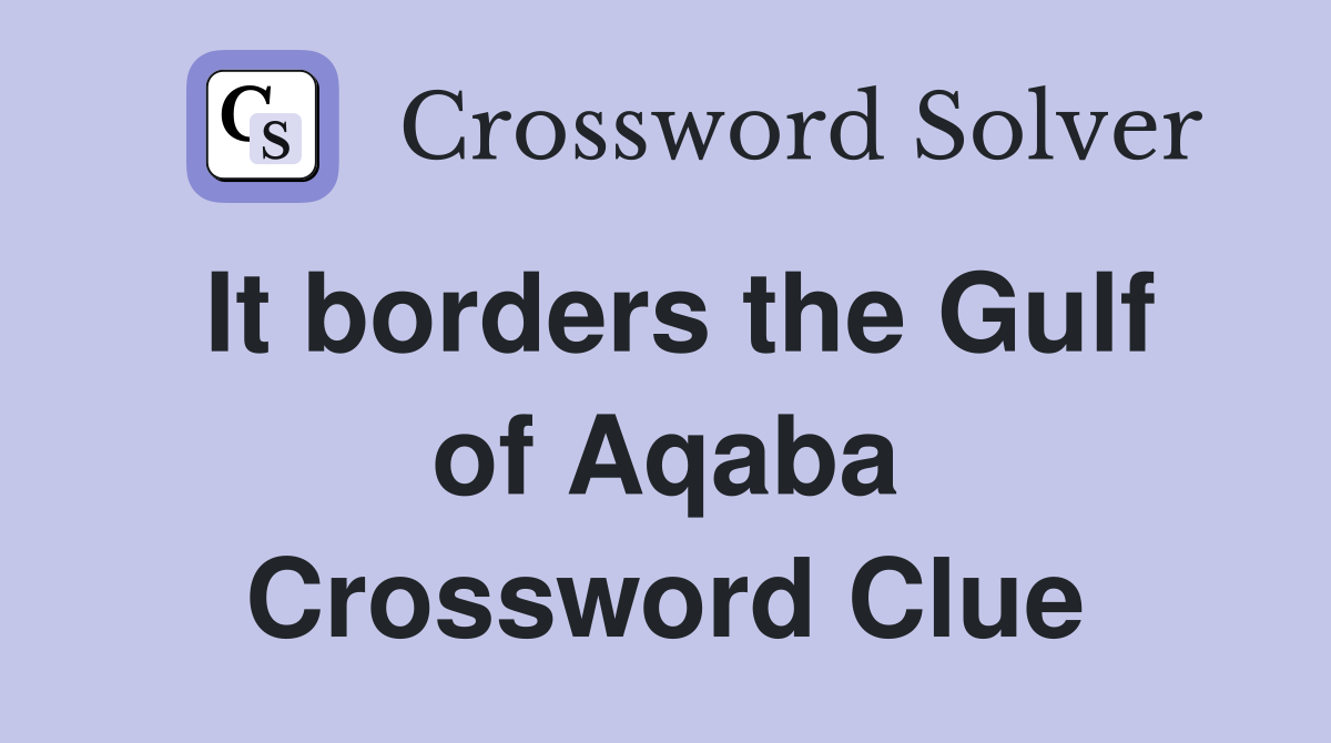 It borders the Gulf of Aqaba Crossword Clue