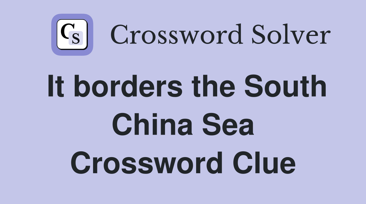 It borders the South China Sea Crossword Clue