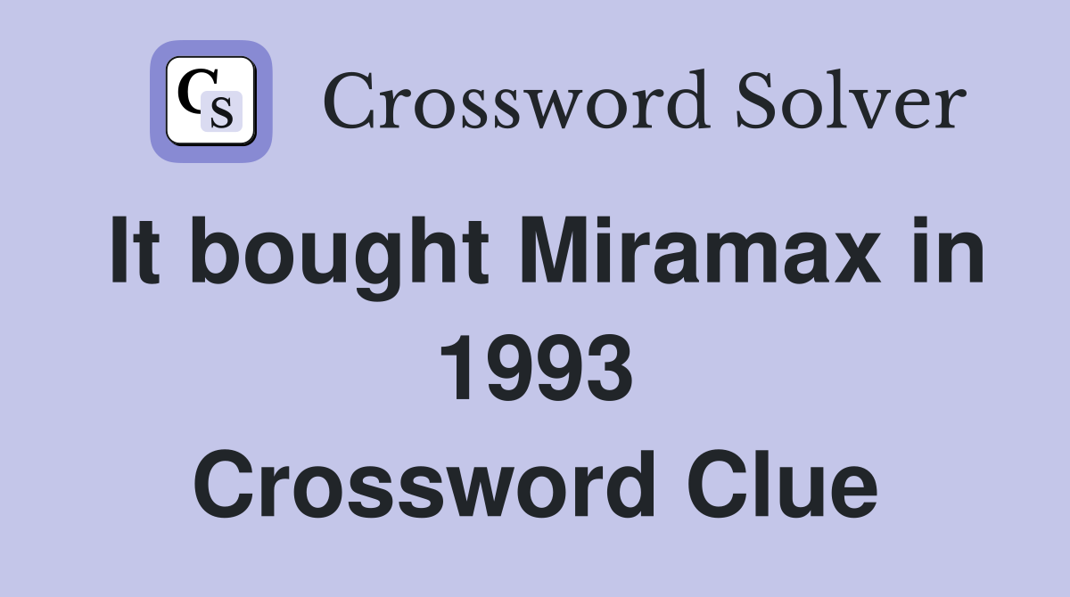 It bought Miramax in 1993 Crossword Clue