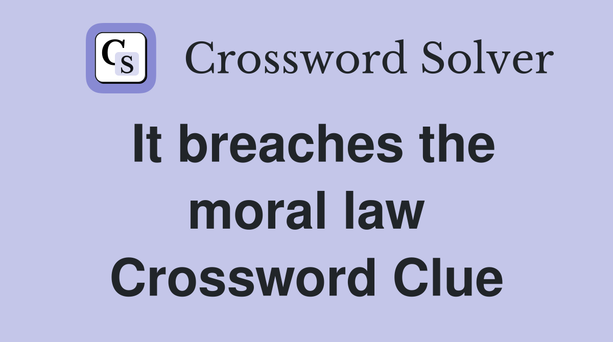 It breaches the moral law Crossword Clue