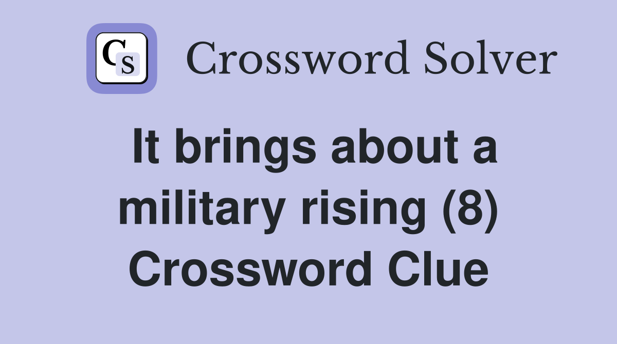 It brings about a military rising (8) Crossword Clue