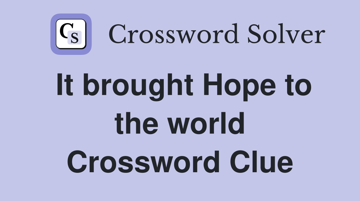 It brought Hope to the world Crossword Clue