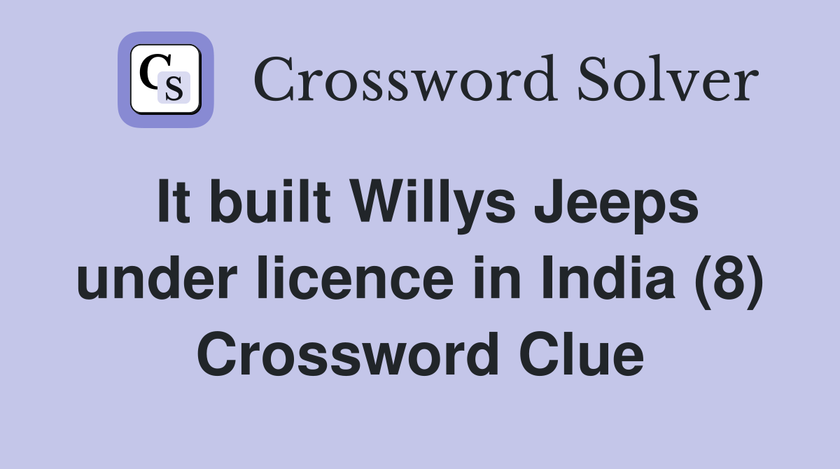It built Willys Jeeps under licence in India (8) Crossword Clue