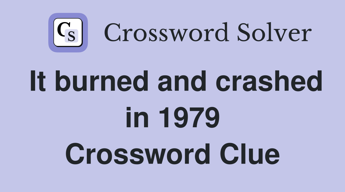 It burned and crashed in 1979 Crossword Clue