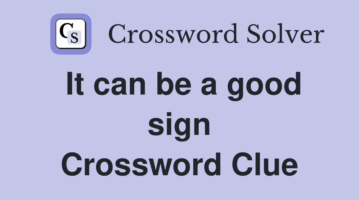 It can be a good sign Crossword Clue