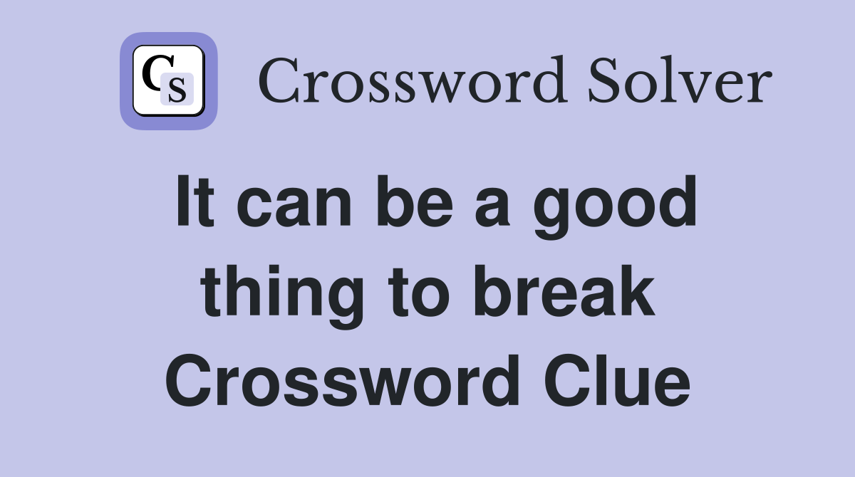 It can be a good thing to break Crossword Clue