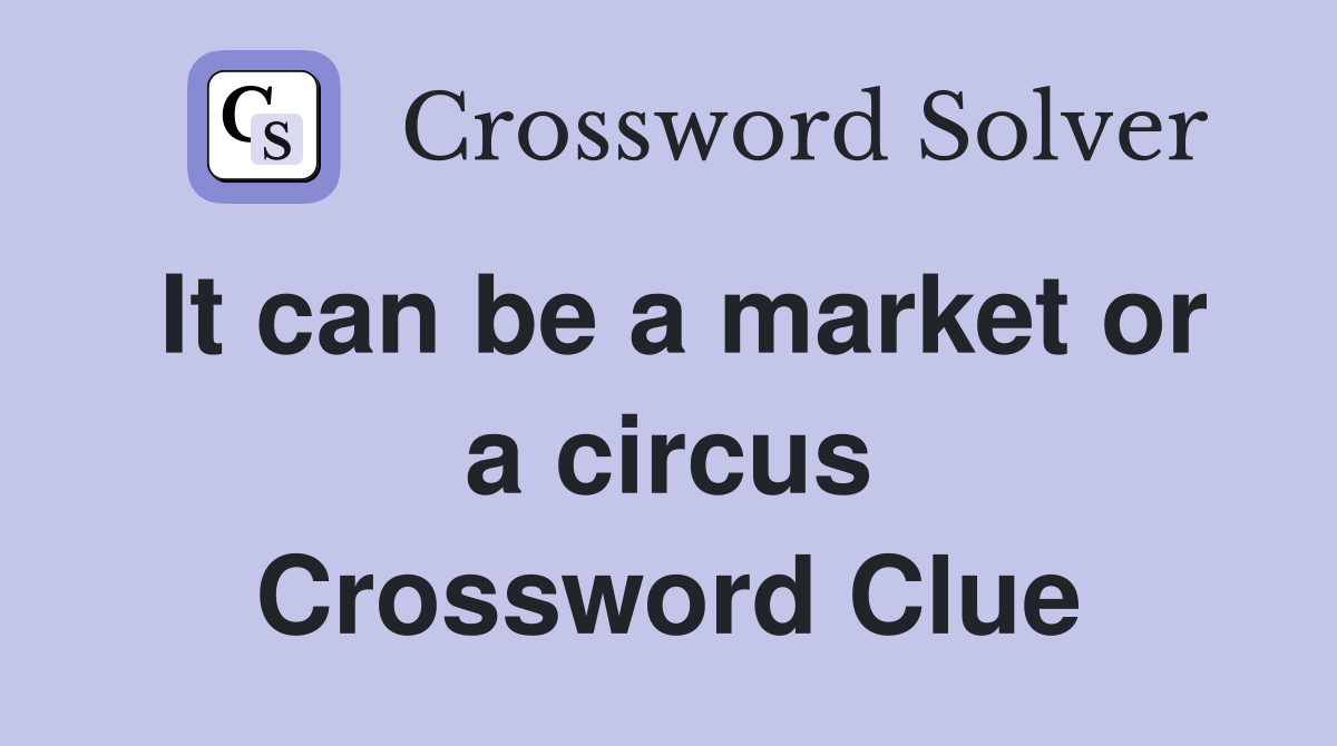 It can be a market or a circus Crossword Clue