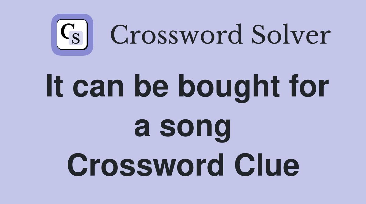 It can be bought for a song Crossword Clue