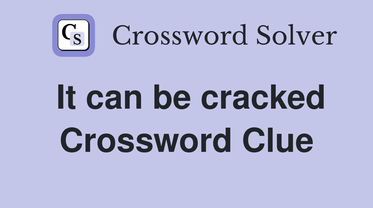 It can be cracked Crossword Clue