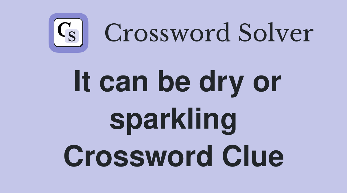 It can be dry or sparkling Crossword Clue