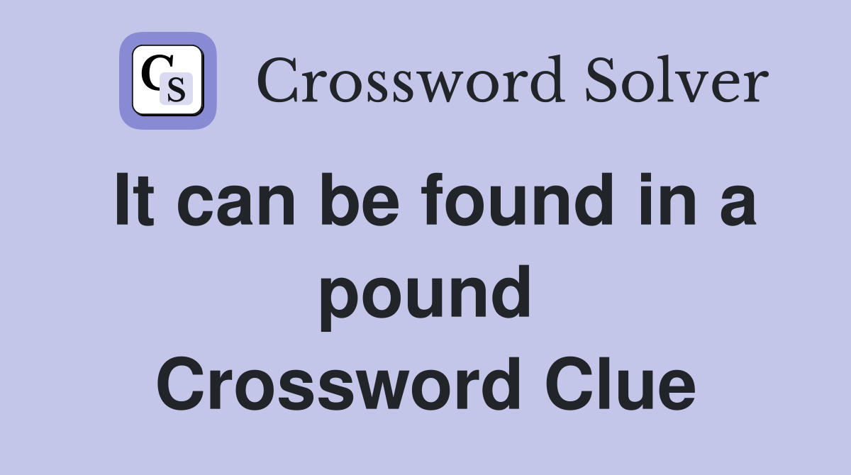 It can be found in a pound Crossword Clue
