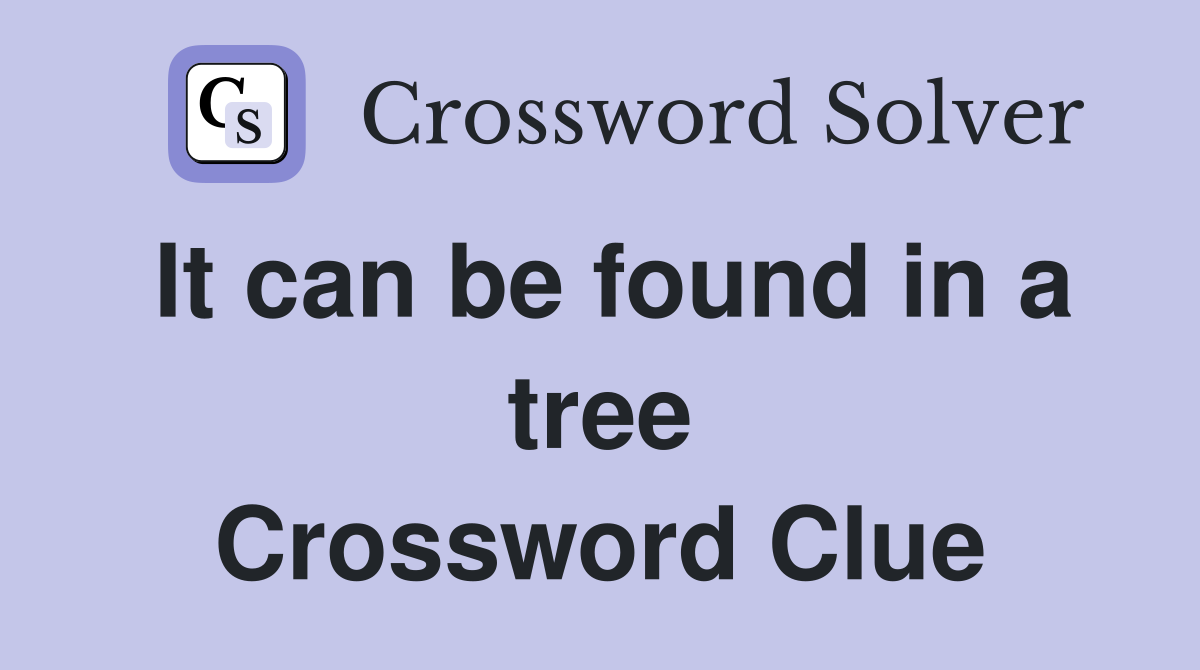 It can be found in a tree Crossword Clue