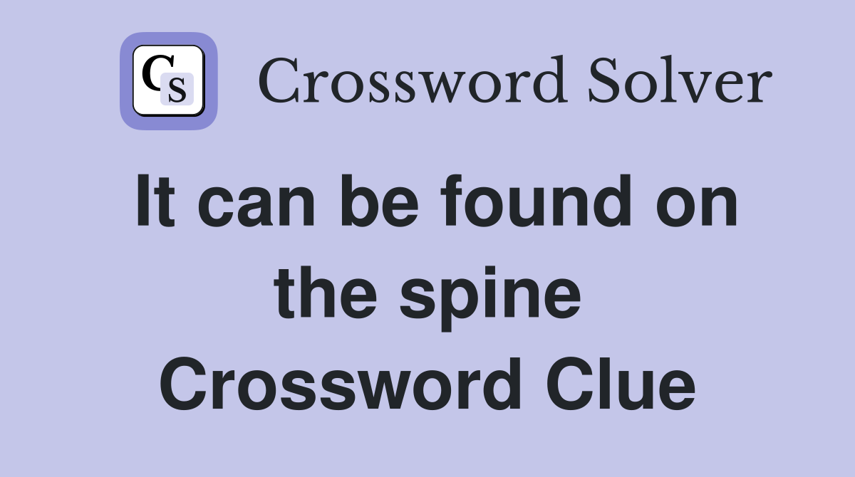 It can be found on the spine Crossword Clue