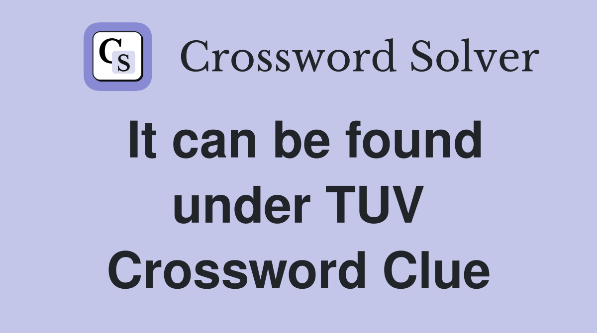 It can be found under TUV Crossword Clue