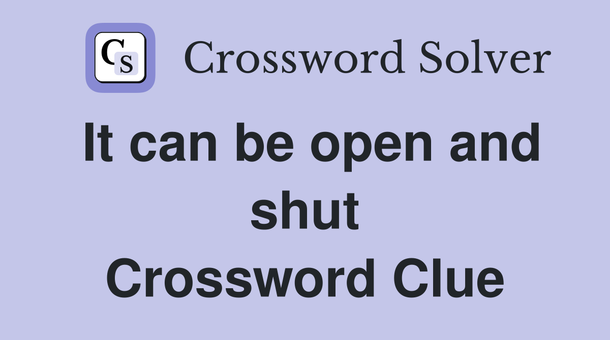 It can be open and shut Crossword Clue