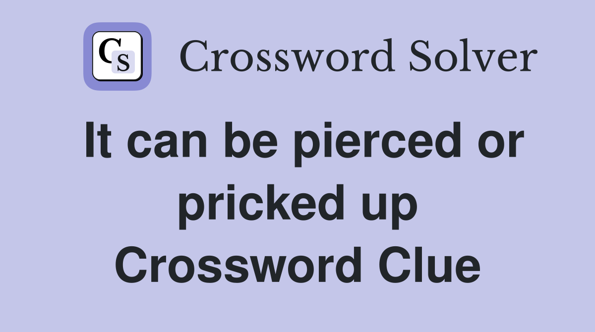It can be pierced or pricked up Crossword Clue